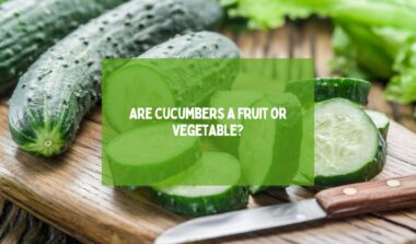 Are Cucumbers a Fruit or Vegetable