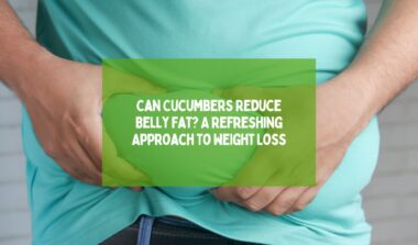 Can Cucumbers Reduce Belly Fat