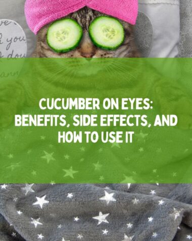 Cucumber on Eyes Benefits, Side Effects, and How to Use It