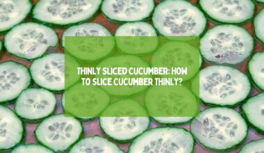 Thinly Sliced Cucumber: How to Slice Cucumber Thinly?